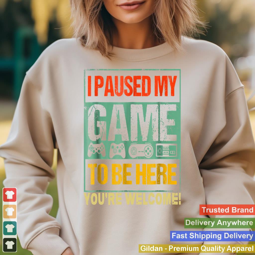 I Paused My Game To Be Here Funny Gamers Men Boys Teens Gift