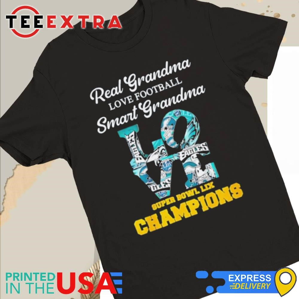 Official Real Grandma Love Football Smart Grandma Philadelphia Eagles Super Bowl LIX Champions Shirt