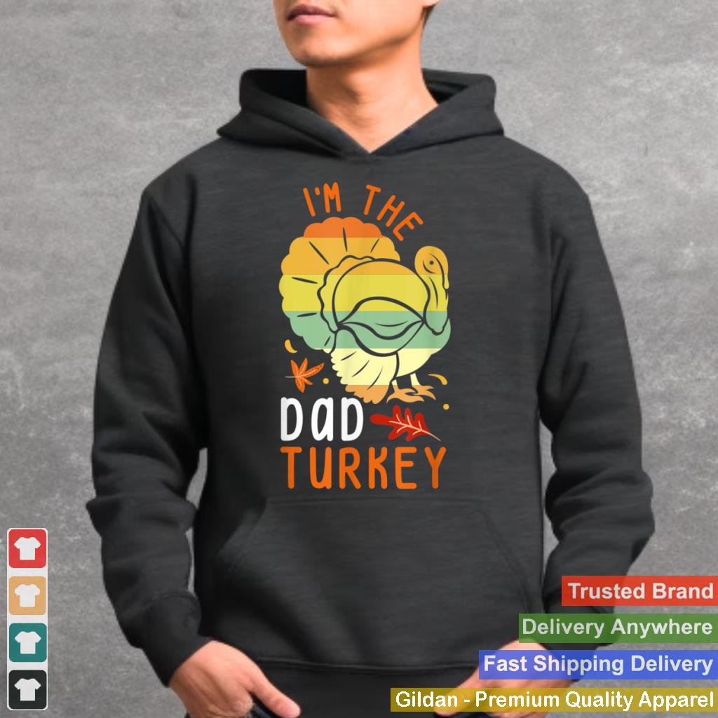 Im the Dad Turkey Matching Funny Thanksgiving Costume T Shirt