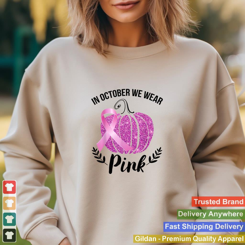 In October We Wear Pink Ribbon Pumpkin Breast Cancer T Shirt 3