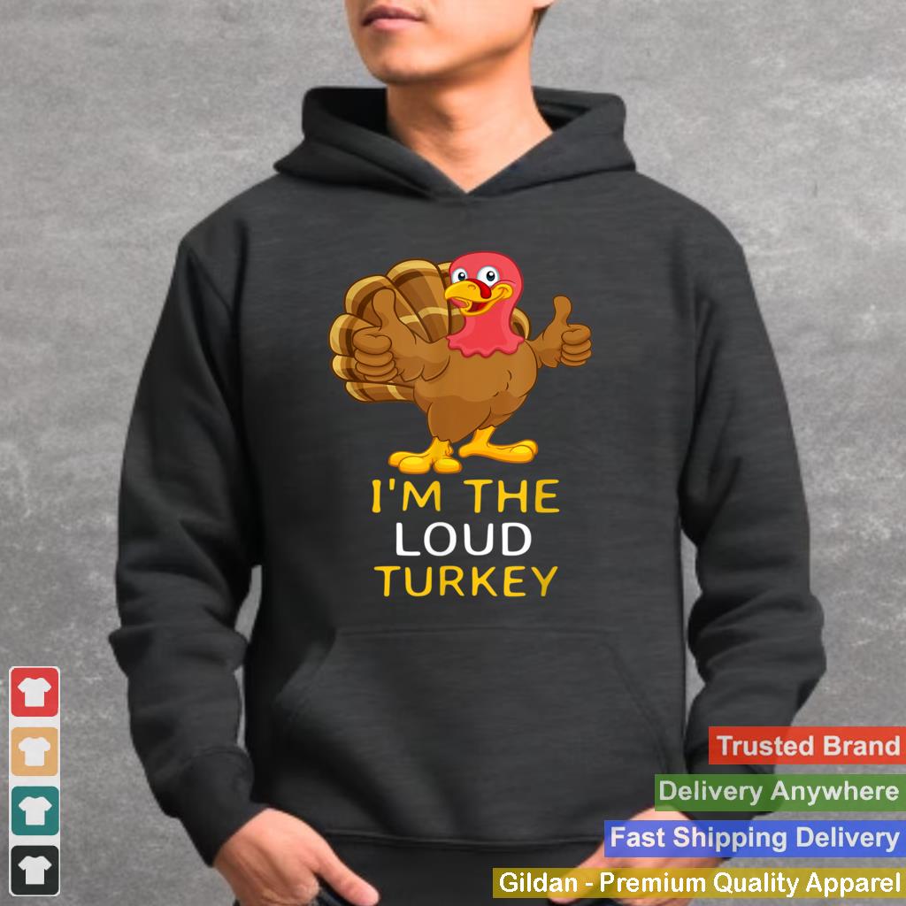 Im The Loud Turkey Family Thanksgiving 2021 Autumn Fall T Shirt 8