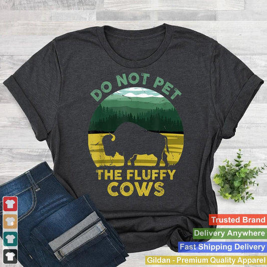 Do Not Pet The Fluffy Cows Funny Vintage American Buffalo