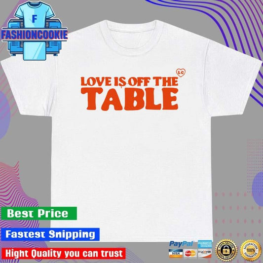 Official Love Is Off The Table Slogan Tee Shirt - DukeShirt