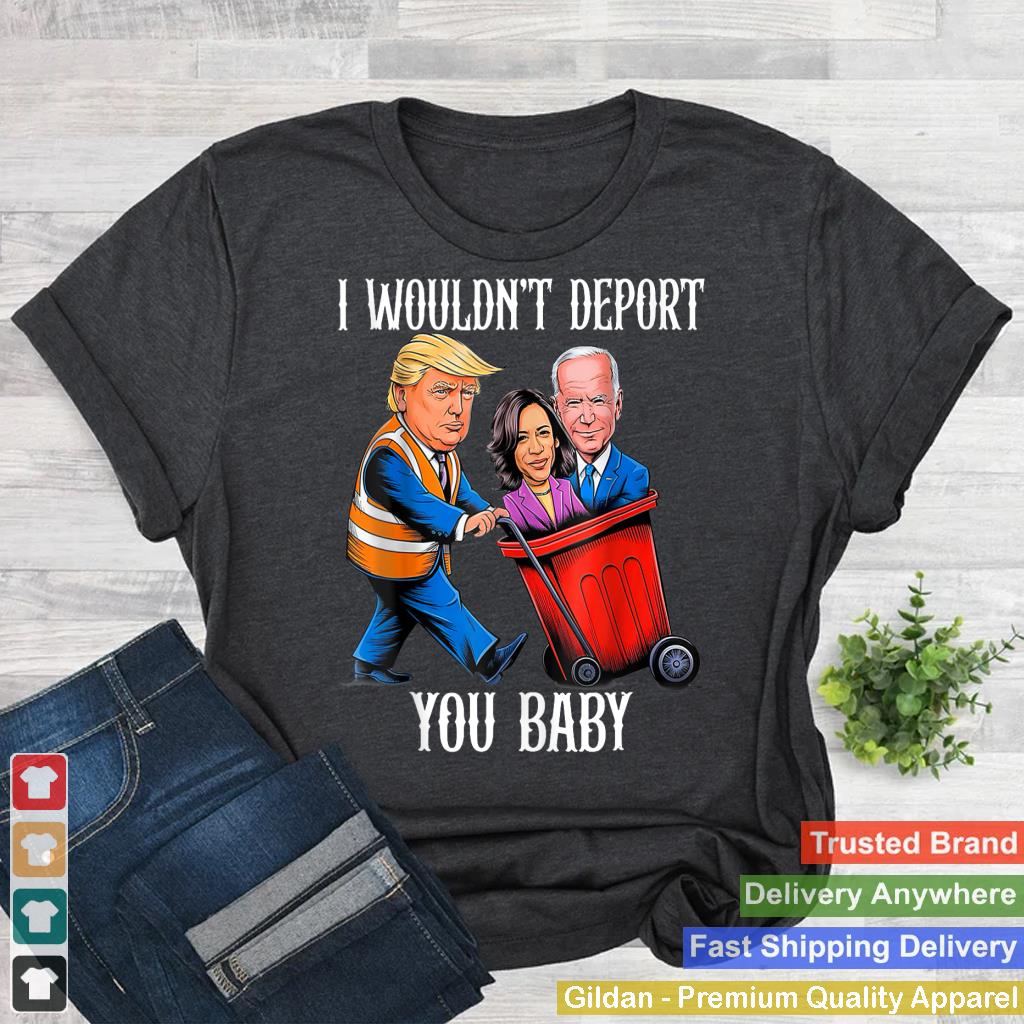 I Wouldn't Deport You Baby, Funny Trump Tank Top_1