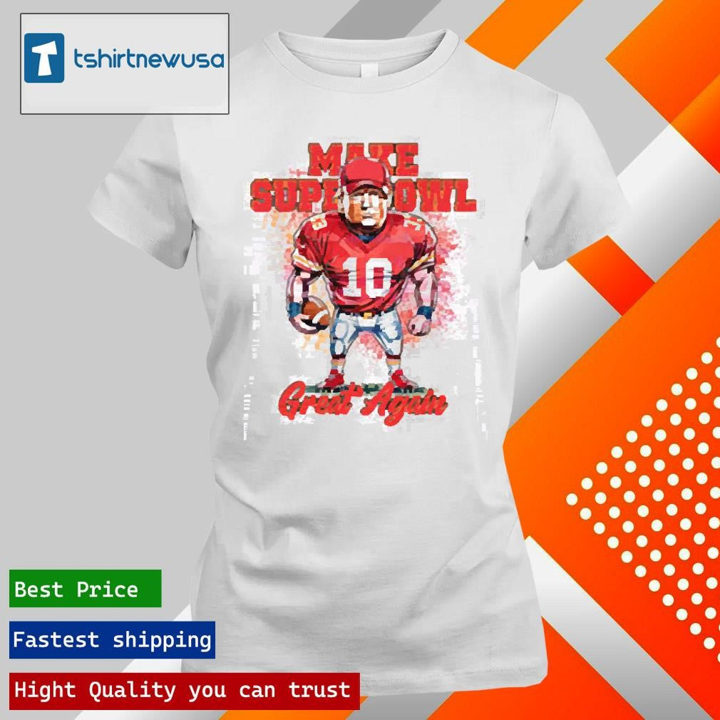 Premium Make Super Bowl Great Again Football Go Chiefs Funny Trump Sport 2025 T shirt