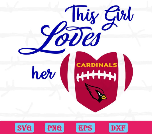 This Girl Loves Her Arizona Cardinals Football Team, Laser Cut Svg Files