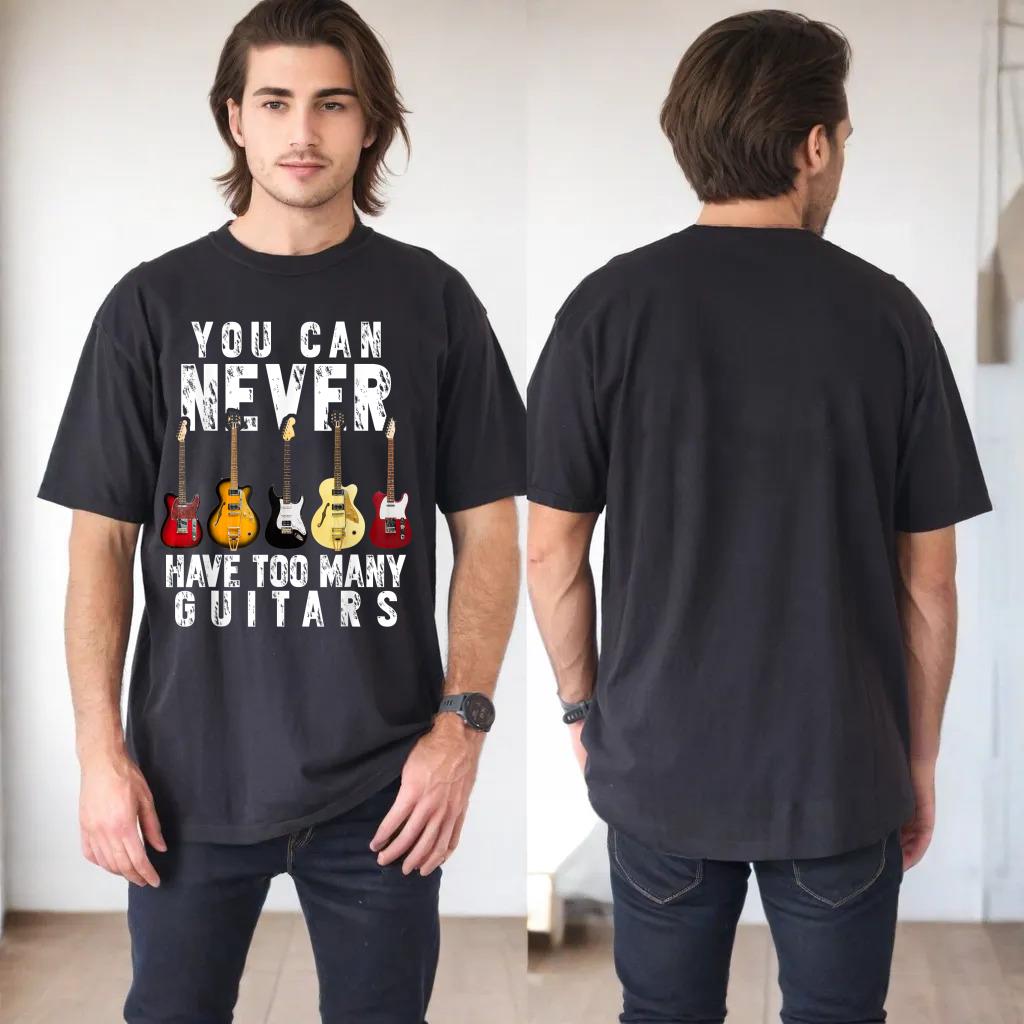 You Can Never Have Too Many Guitars Music Funny Gift Shirt