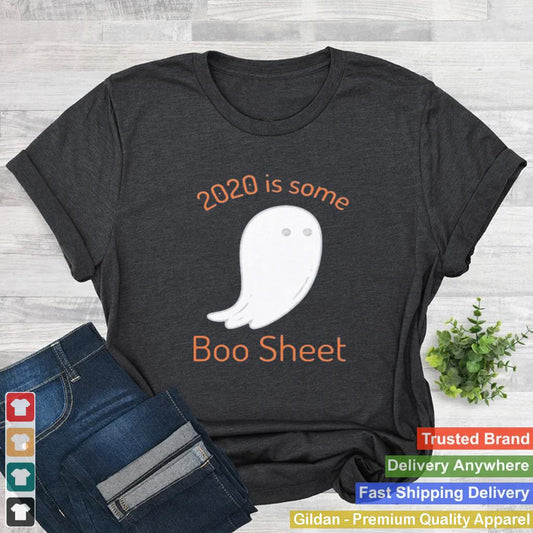 2020 Is Some Boo Sheet shirt