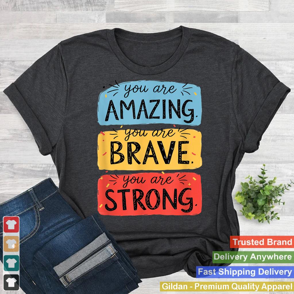 You Are Amazing, Brave, Strong