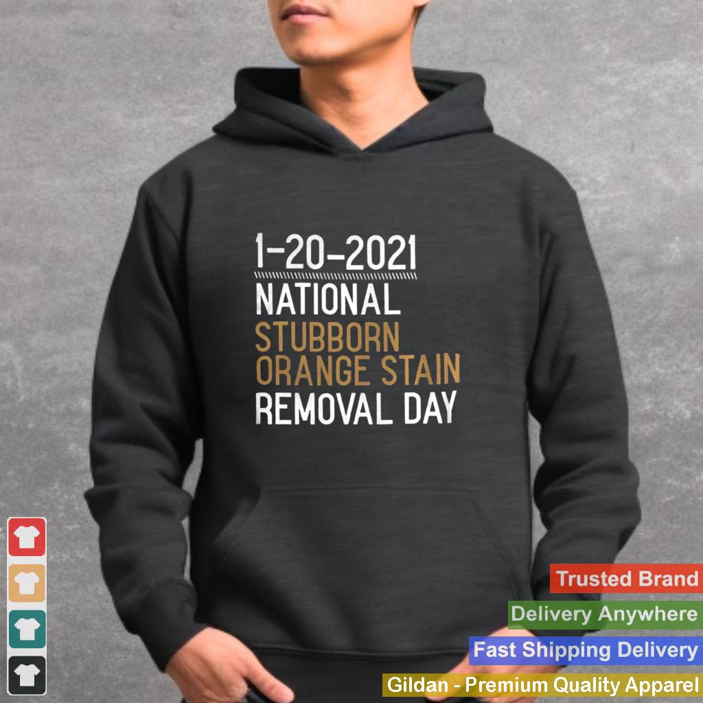 1 20 2021 National Stubborn Orange Stain Removal Day shirt