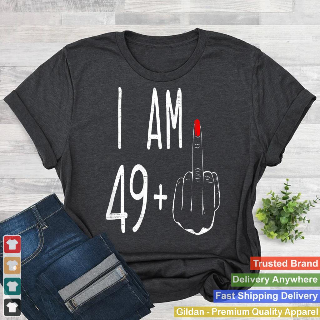 I Am 49 Plus 1 Middle Finger For A 50th Birthday For Women