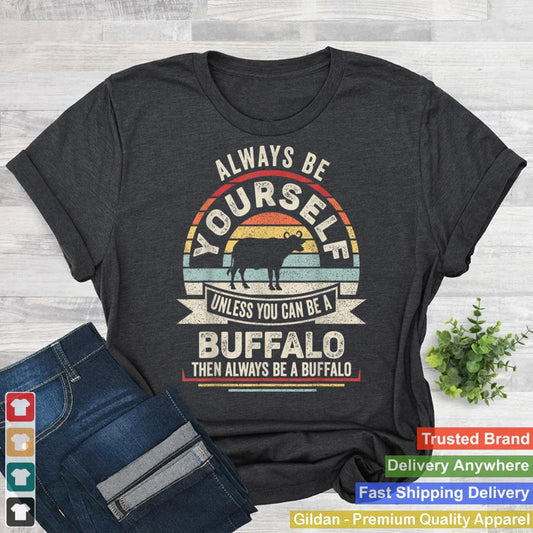 Retro Always Be Yourself Unless You Can Be A Buffalo Lover