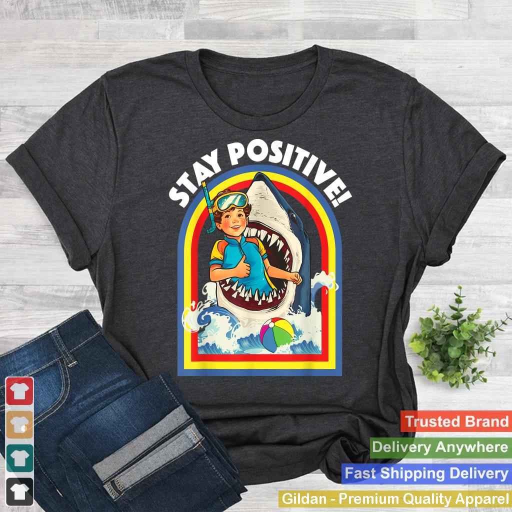 Stay Positive - Shark Lover Wildlife Ocean Sea Animal Lover