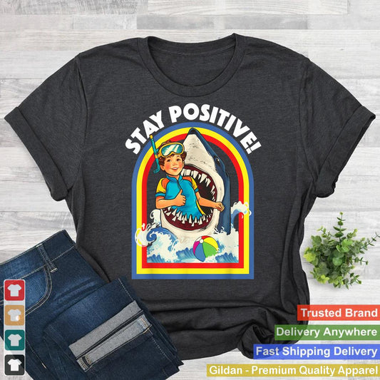 Stay Positive - Shark Lover Wildlife Ocean Sea Animal Lover