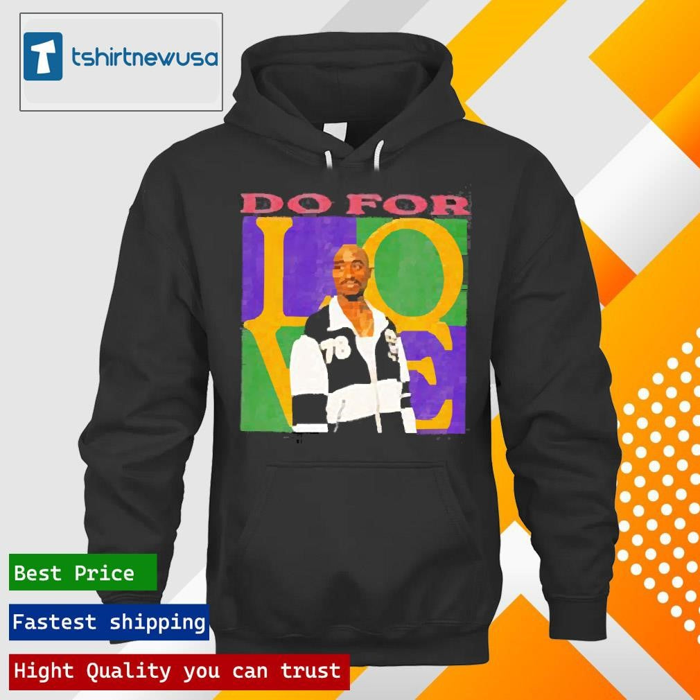 Official 2pac Do For Love 2025 T Shirt