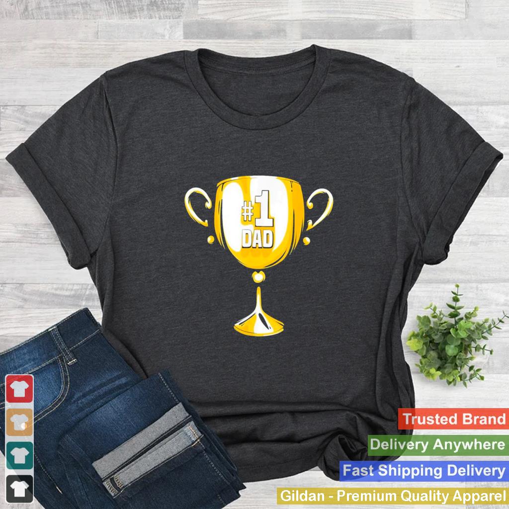 1 DAD Trophy Cup Award Fathers Day shirt