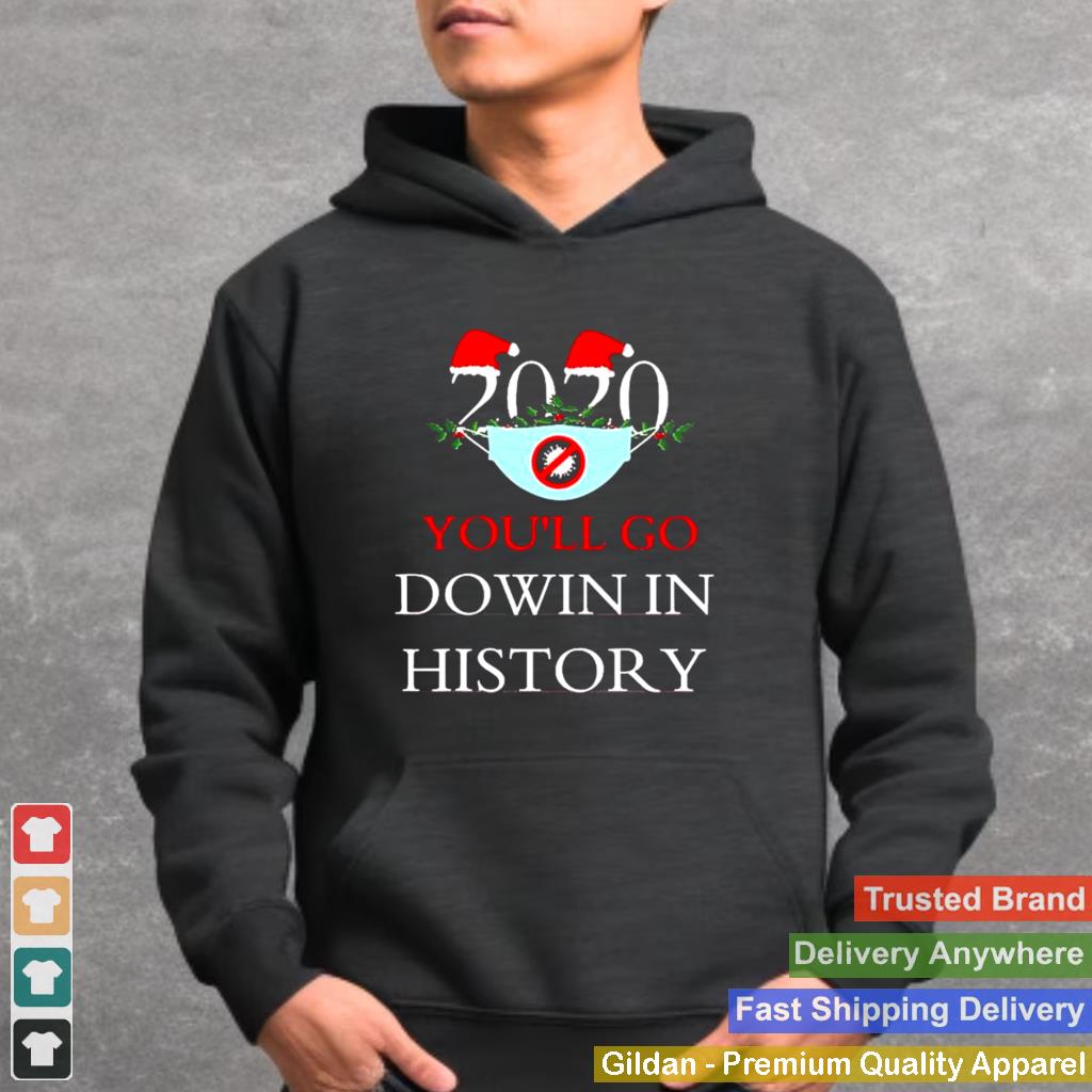 2020 Youll Go Dowin In History Christmas shirt