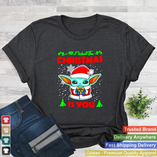 Baby Yoda Christmas All I Want For Christmas Is You Sweater Shirt