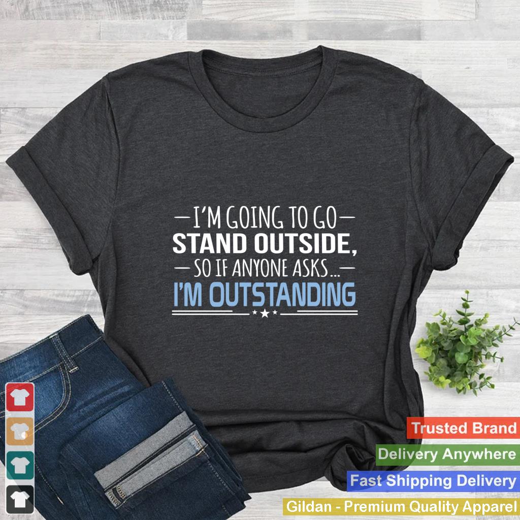 I'm Outstanding Funny Sarcasm Graphic