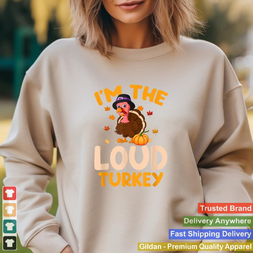 Im The Loud Turkey Family Thanksgiving 2021 Autumn Fall T Shirt 5