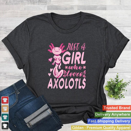 Axolotl. Just a Girl Who Loves Axolotls. Cute Axolotl Lizard T Shirt