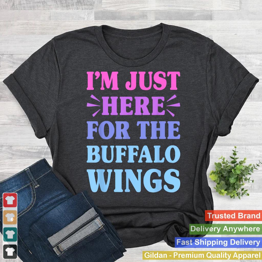 Here For The Buffalo Wings Funny Buffalo Wings Lover