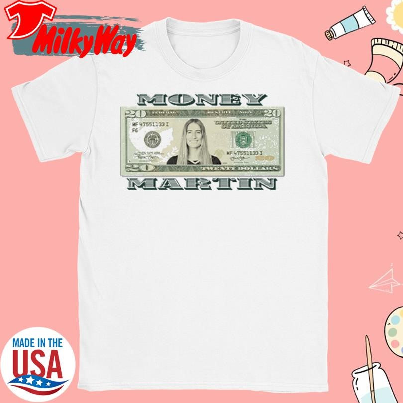 Money Martin Kate Martin Twenty Dollar Bill T-Shirt