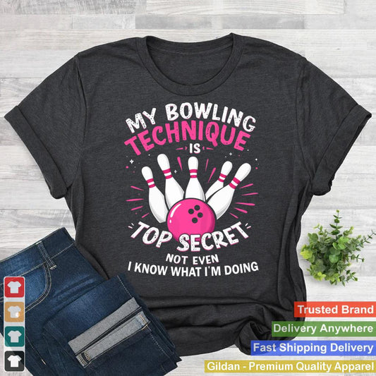 My Bowling Technique Is Top Secret Bowling Bowler For Women