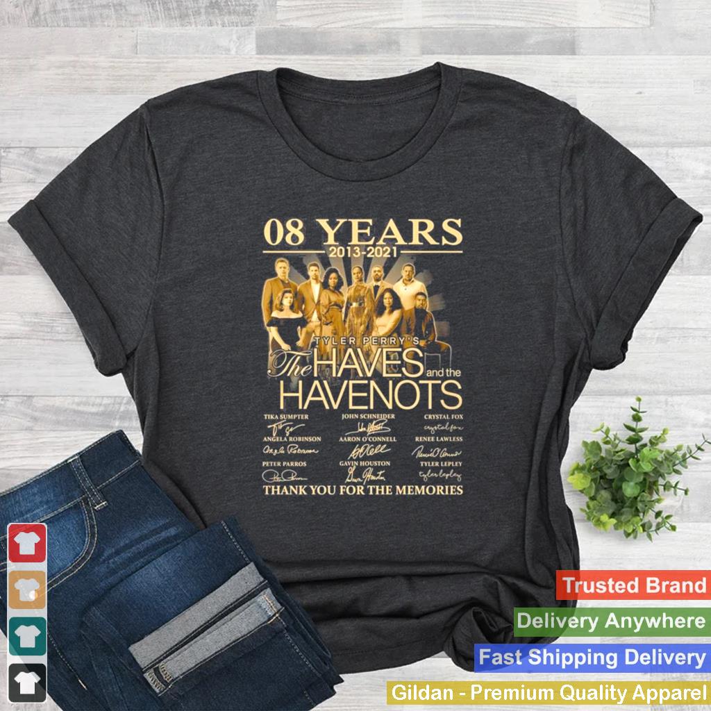 08 Years 2013 2021 Tyler Perrys The Haves And The Have Nots Signatures Thank You For The Memories shirt