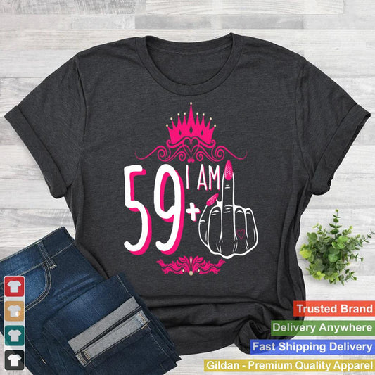 I Am 59 Plus 1 Middle Finger Pink Crown Women 60th Birthday