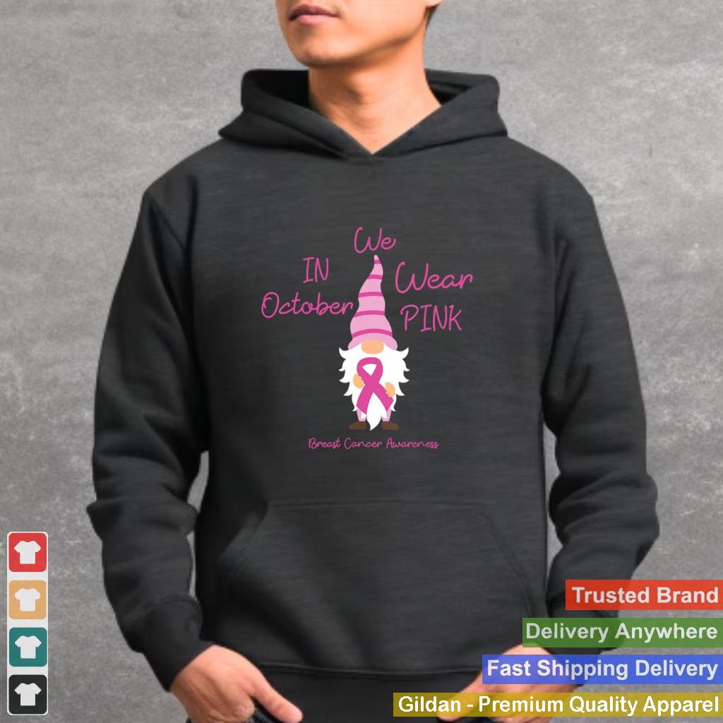 In October We Wear Pink Gnome Breast Cancer shirt