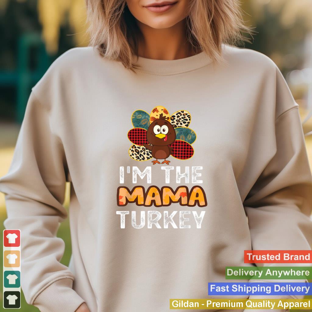 Im The Mama Turkey Funny Family Thanksgiving T Shirt