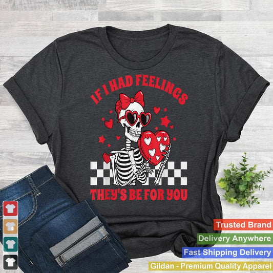 If I Had Feelings They'd Be For You Funny Skeleton Heart