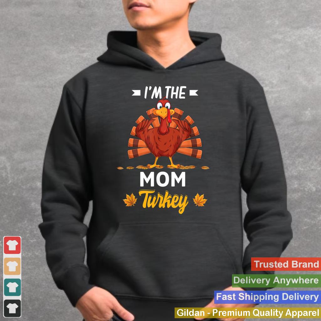 Im The Mom Turkey Happy thanksgiving Thankful T Shirt