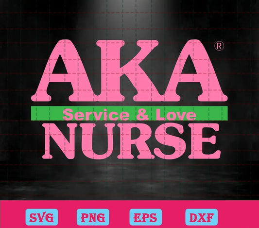 Aka Nurse Service And Love Sorority, Free Svg Files For Cricut