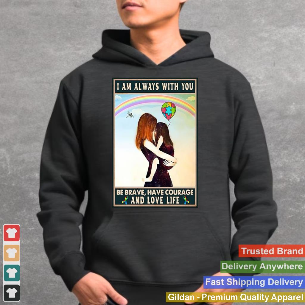 Autism Awareness Im Always With You Be Brave Have Courage And Love Life Poster T shirt