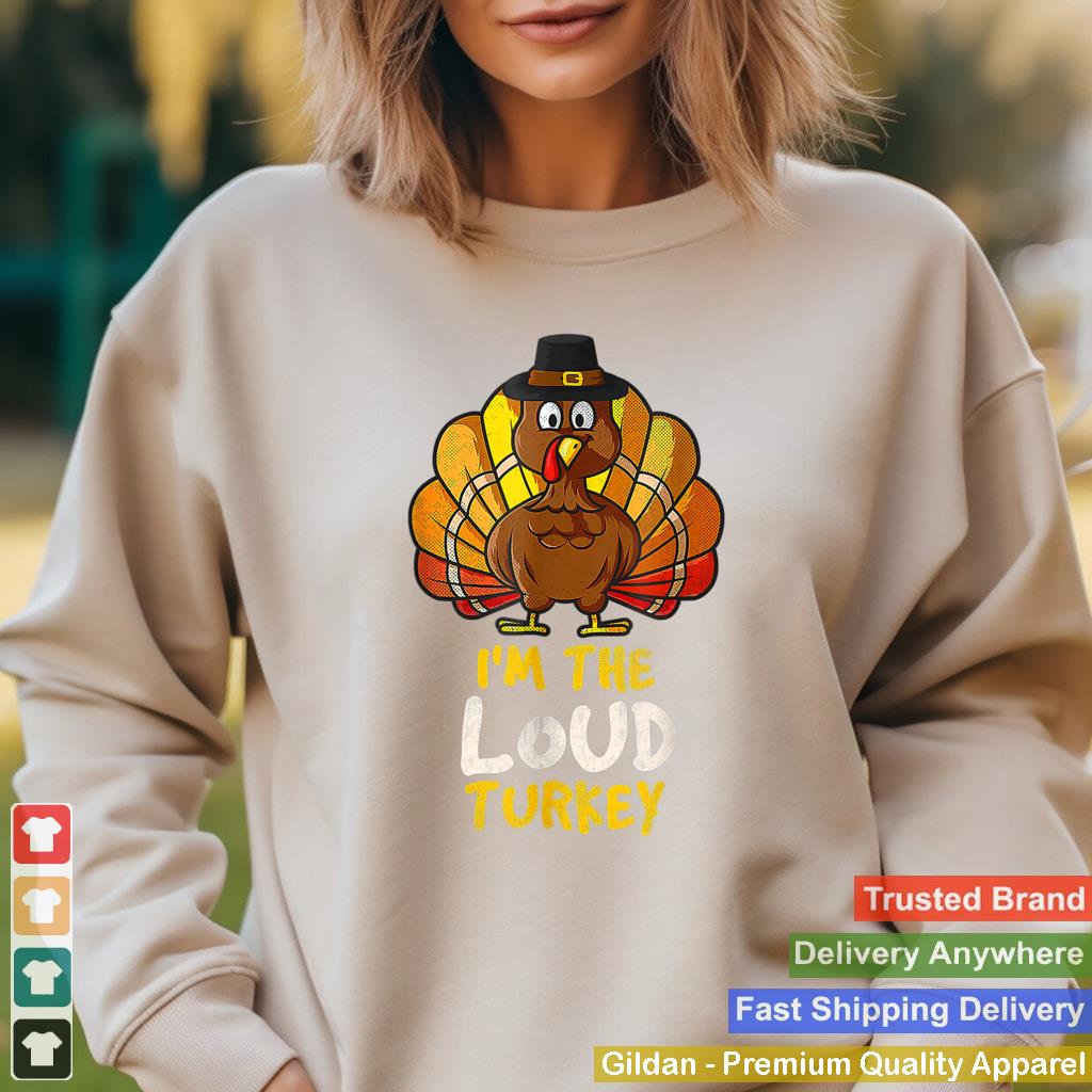 Im The Loud Turkey Family Thanksgiving 2021 Autumn Fall T Shirt 3