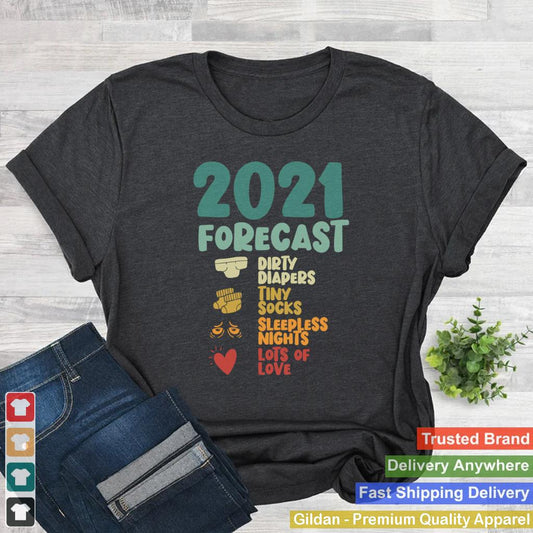 2021 Forecast Dirty Diapers Tiny Socks Lots Of Love Pregnancy Announcement New Year shirt