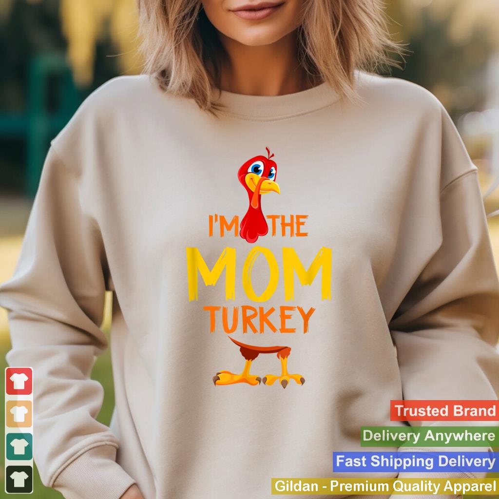 Im the Mom Turkey Family Matching Thanksgiving Costume T Shirt