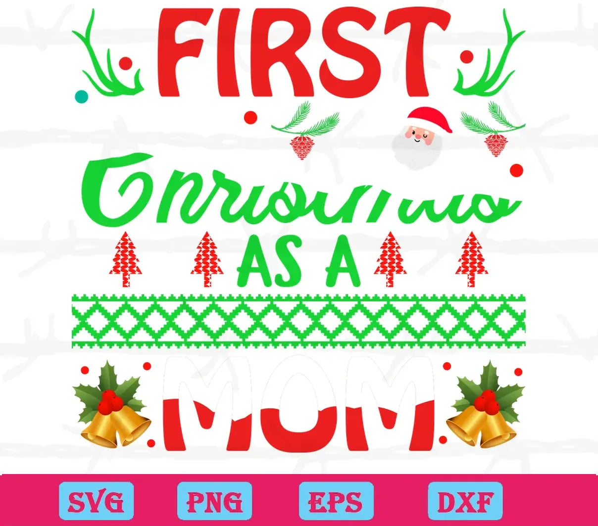 First Christmas As A Mom, Graphic Design