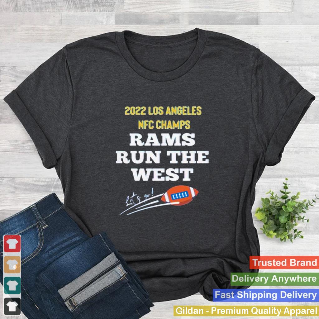 2022 Los Angeles NFC Champions Rams Run The West shirt