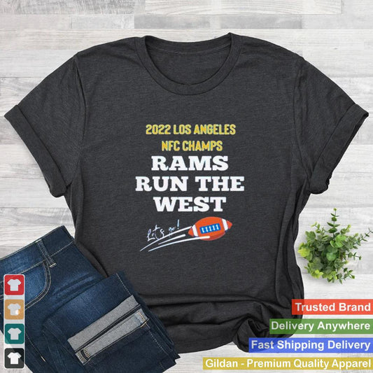 2022 Los Angeles NFC Champions Rams Run The West shirt