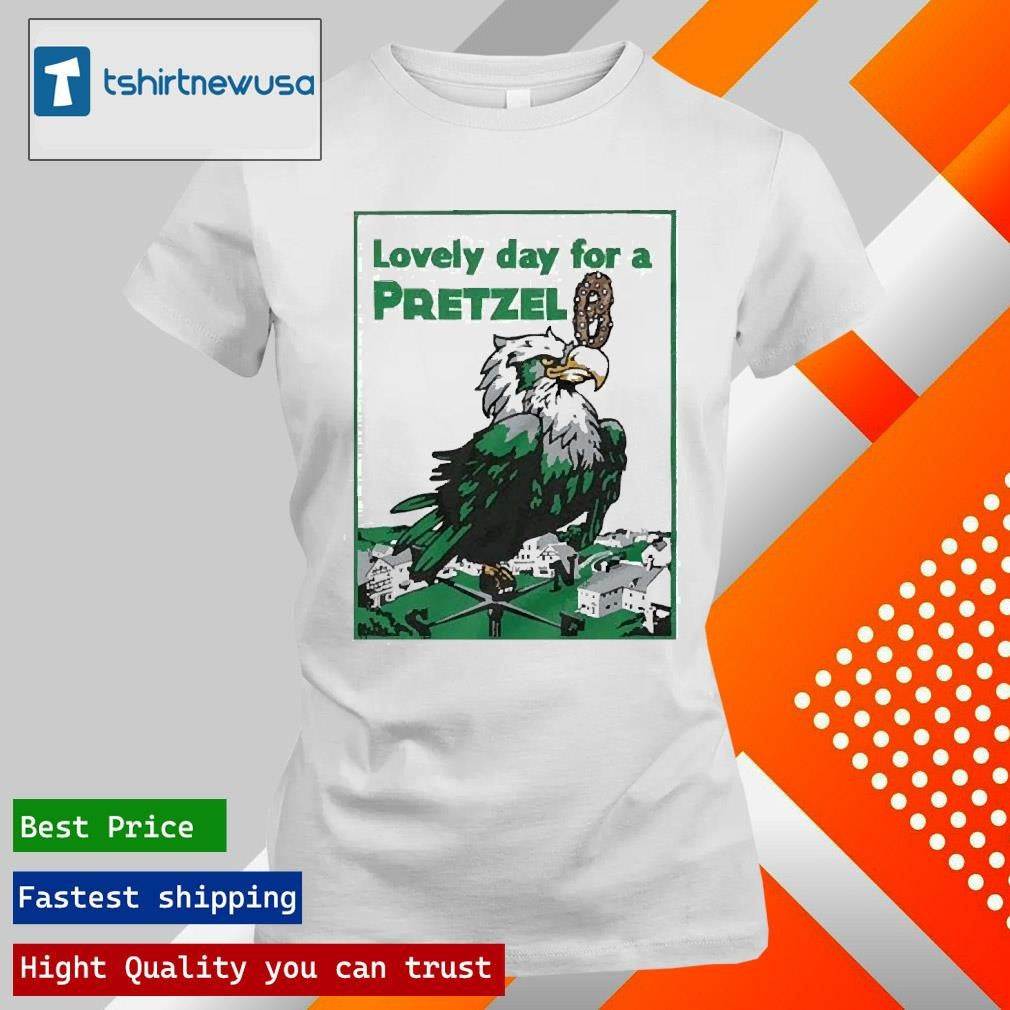 Original Philadelphia Eagles Philly Lovely Day For A Pretzel 2025 Shirts