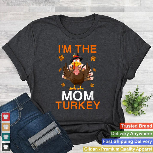 Im the Mom Turkey Thanksgiving Costume Funny Turkey T Shirt