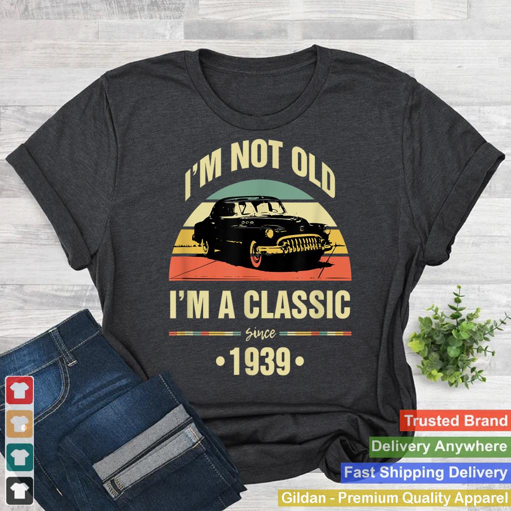 I'm Not Old I'm A Classic 1939 Funny 84th Birthday Gift