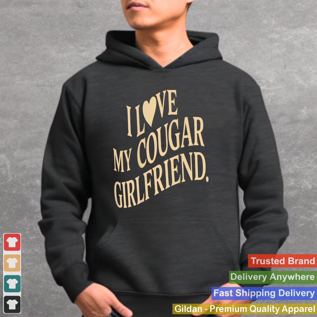 I Love My Cougar Girlfriend Funny Boyfriend Men Valentines