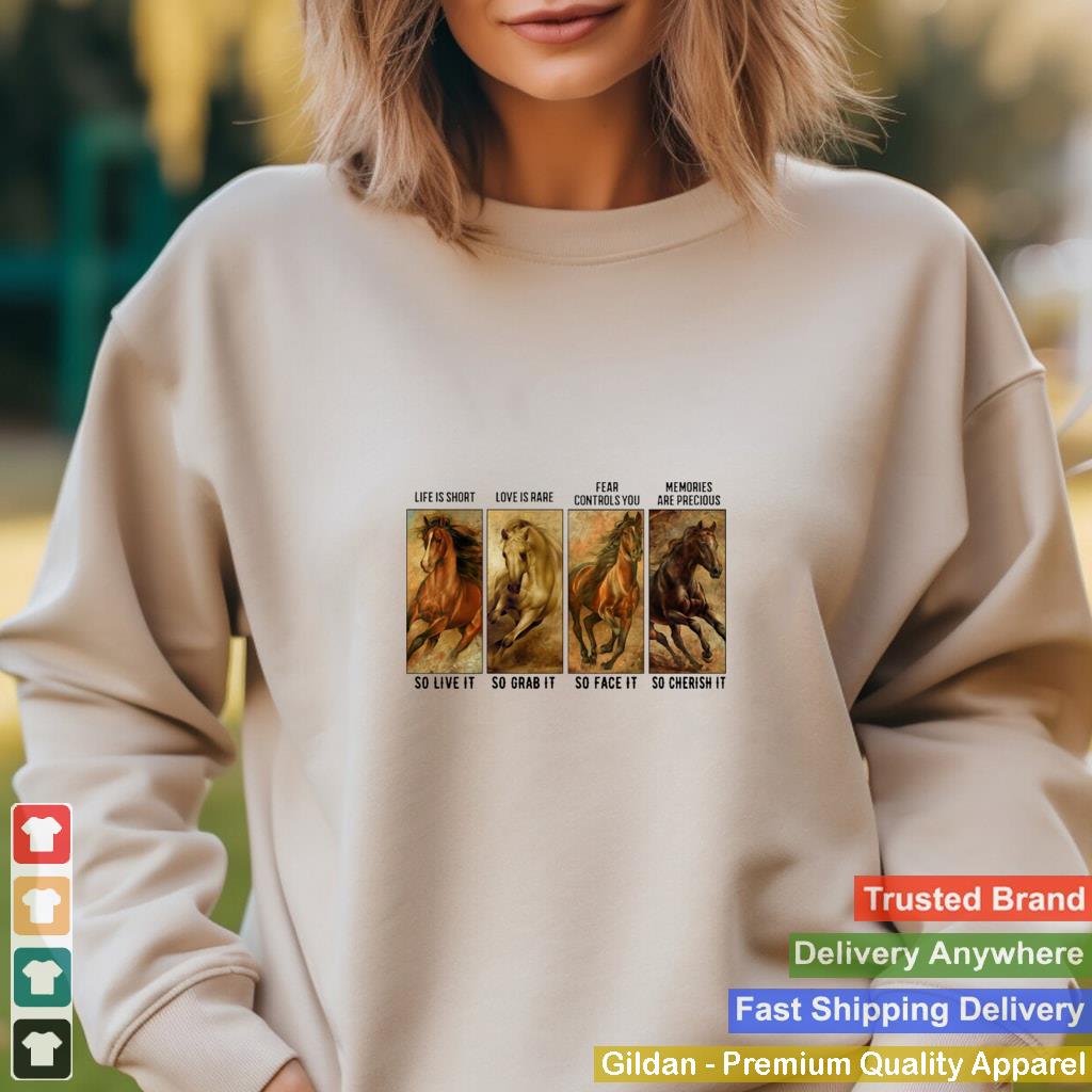 Horses-Life-Is-Short-Love-Is-Rare-Fear-Controls-You-Memories-Are-Precious-Shirts