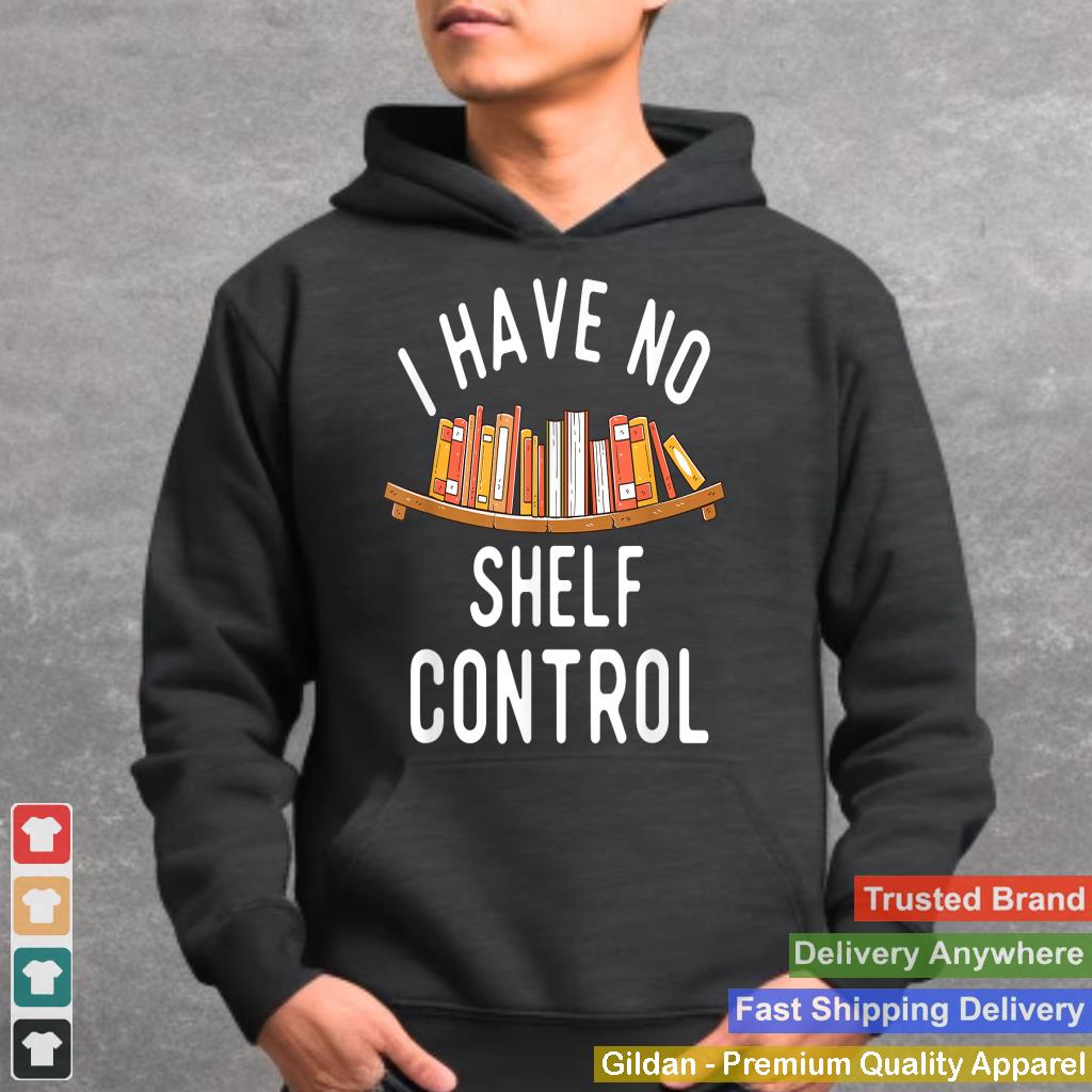 I Have No Shelf Control - Book Lover Reading Bookworm Reader