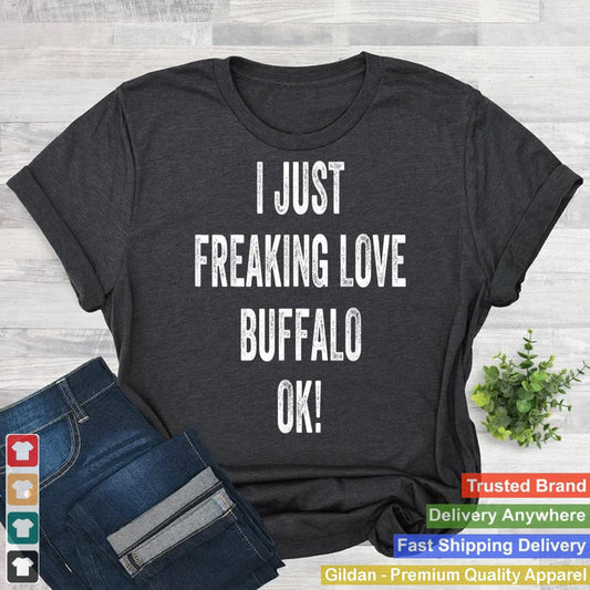 I Just Freaking Love Buffalo Distressed Grunge Buffalo Lover