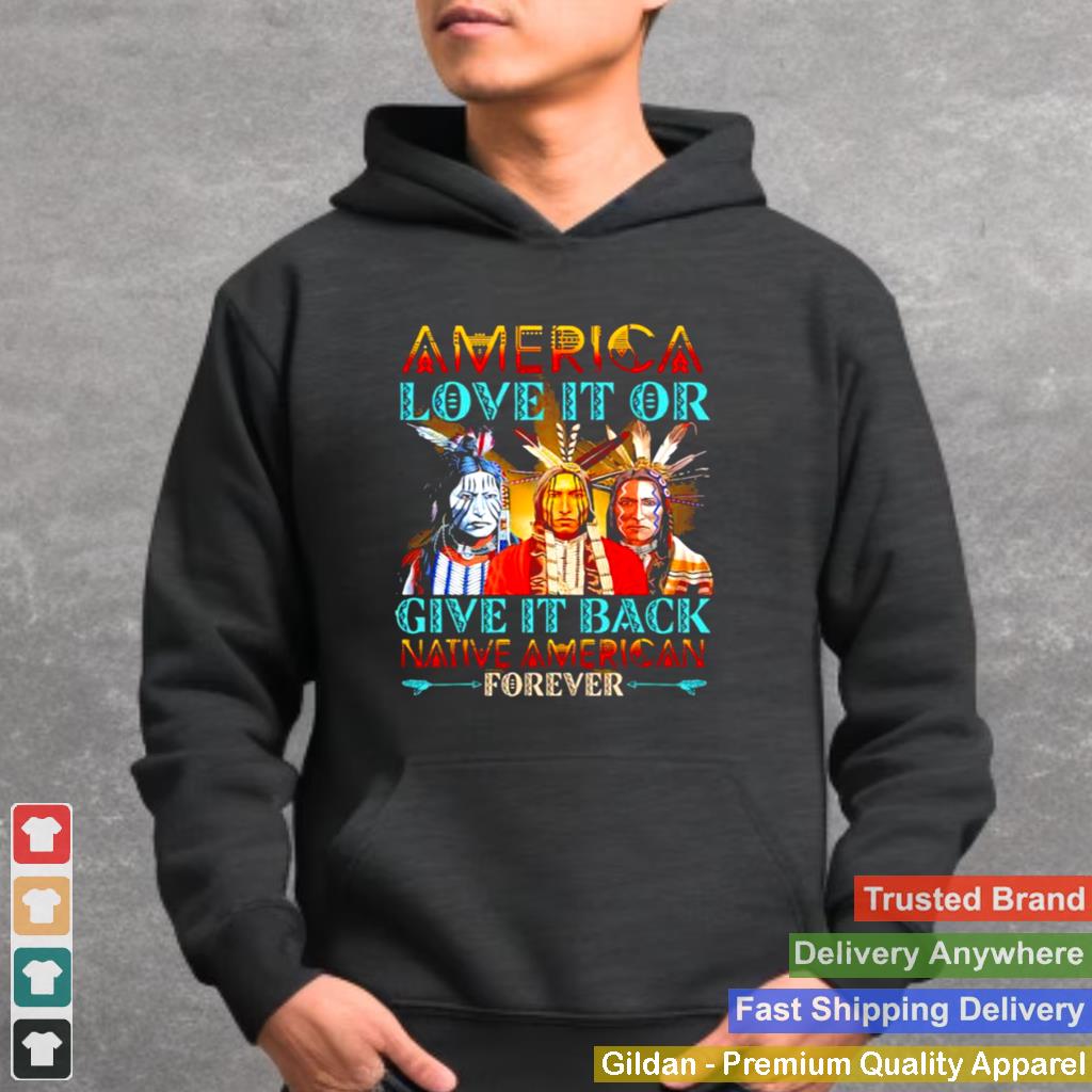 America love it or give it back native american forever shirt